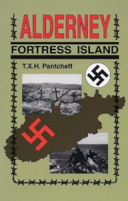 Pantcheff, T. X. M. - Alderney Fortress Island - 9780750964920 - V9780750964920