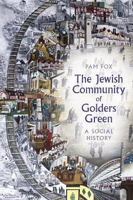 Pam Fox - The Jewish Community of Golders Green: A Social History - 9780750965873 - V9780750965873