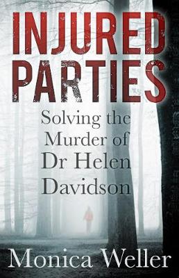 Monica Weller - Injured Parties: Solving the Murder of Dr Helen Davidson - 9780750966955 - V9780750966955
