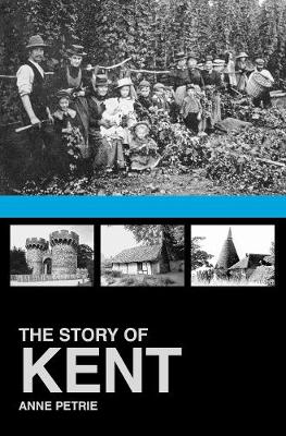 Anne Petrie - The Story of Kent - 9780750967471 - V9780750967471