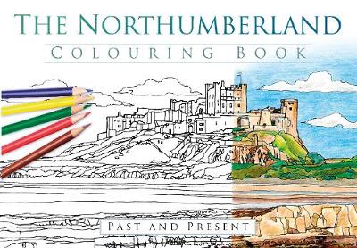 The History Press - The Northumberland Colouring Book: Past and Present - 9780750967976 - V9780750967976
