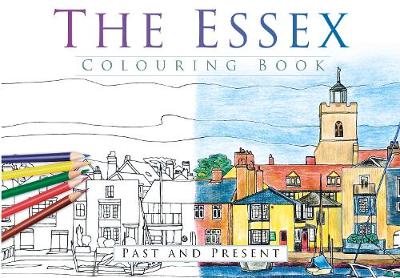The History Press - The Essex Colouring Book: Past & Present - 9780750968034 - V9780750968034