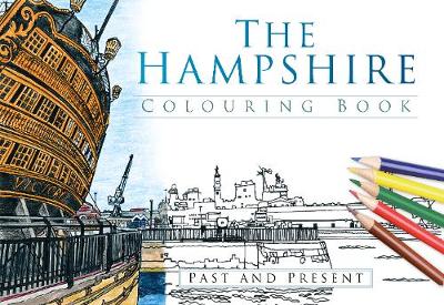 The History Press - The Hampshire Colouring Book: Past and Present - 9780750968041 - V9780750968041