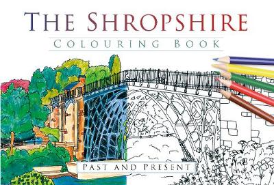 The History Press - The Shropshire Colouring Book: Past and Present - 9780750968089 - V9780750968089