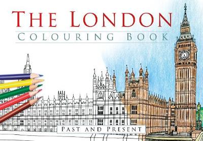 The History Press - The London Colouring Book: Past and Present - 9780750968164 - V9780750968164