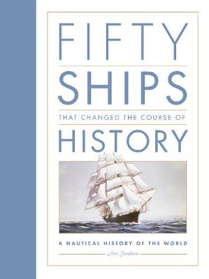 Ian Graham - Fifty Ships that Changed the Course of History: A Nautical History of the World - 9780750970440 - V9780750970440