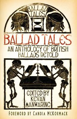 Kevan(Ed) Manwaring - Ballad Tales: An Anthology of British Ballads Retold - 9780750970556 - V9780750970556