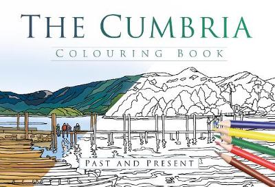 The History Press - The Cumbria Colouring Book: Past and Present - 9780750979986 - V9780750979986