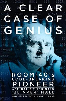 Reginald Hall - A Clear Case of Genius: Room 40´s Code-breaking Pioneer - 9780750982658 - V9780750982658