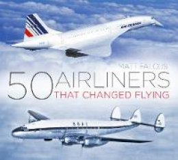 Matt Falcus - 50 Airliners that Changed Flying - 9780750985833 - V9780750985833