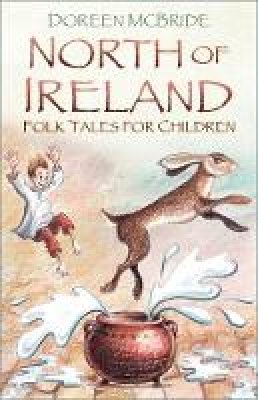 Doreen Mcbride - North of Ireland Folk Tales for Children - 9780750988001 - 9780750988001