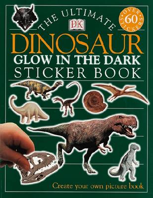 Dk - The Ultimate Dinosaur Glow in the Dark Sticker Book - 9780751344387 - V9780751344387