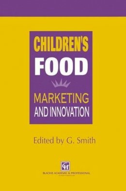 G. Smith - Children’s Food: Marketing and innovation - 9780751402742 - V9780751402742