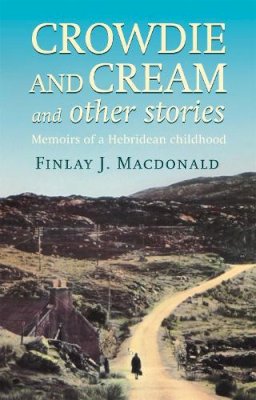 Finlay J. Macdonald - Crowdie and Cream and Other Stories - 9780751513486 - V9780751513486