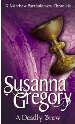 Susanna Gregory - A Deadly Brew: The Fourth Matthew Bartholomew Chronicle - 9780751520071 - KKD0005721