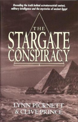 Lynn Picknett - Stargate Conspiracy: Revealing the truth behind extraterrestrial contact, military intelligence and the mysteries of ancient Egypt - 9780751529968 - V9780751529968
