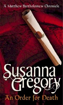 Susanna Gregory - An Order For Death: The Seventh Matthew Bartholomew Chronicle - 9780751531350 - KSS0003688