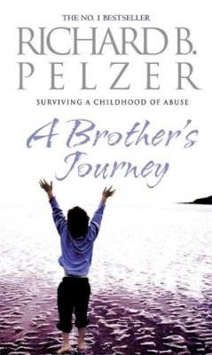 Richard B. Pelzer - A Brother´s Journey: Surviving A Childhood of Abuse - 9780751536003 - KNW0005174