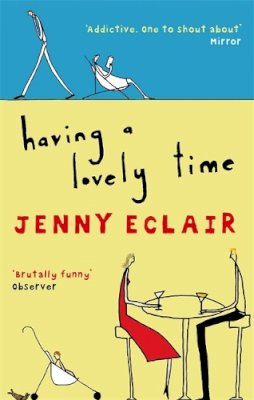 Jenny Eclair - Having A Lovely Time: An addictively funny novel from the Sunday Times bestselling author - 9780751536058 - V9780751536058 Jenny Eclair - Having A Lovely Time: An addictively funny novel from the Sunday Times bestselling author - 9780751536058 - V9780751536058
