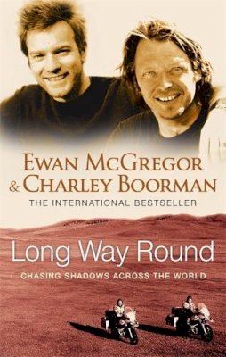 Mcgregor, Ewan, Boorman, Charley - Long Way Round - 9780751536805 - V9780751536805