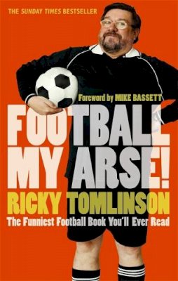 Ricky Tomlinson - Football My Arse! - 9780751537352 - KTG0011371