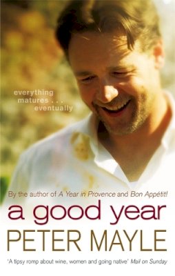 Peter Mayle - A Good Year: A feel-good read to warm your heart - 9780751539660 - V9780751539660 Peter Mayle - A Good Year: A feel-good read to warm your heart - 9780751539660 - V9780751539660