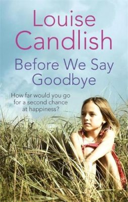 Louise Candlish - Before We Say Goodbye - 9780751540383 - KHN0001062