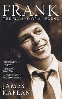 James Kaplan - Frank: The Making of a Legend - 9780751541403 - V9780751541403