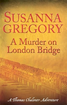Susanna Gregory - Murder on London Bridge - 9780751541823 - V9780751541823