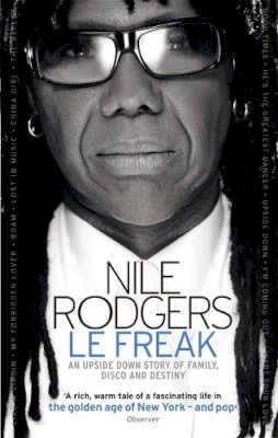 Nile Rodgers - Le Freak: An Upside Down Story of Family, Disco and Destiny - 9780751542776 - 9780751542776