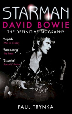 Paul Trynka - Starman: David Bowie - The Definitive Biography - 9780751542936 - V9780751542936
