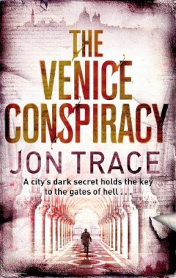 Jon Trace - The Venice Conspiracy - 9780751543025 - KAK0006727
