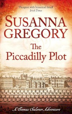 Susanna Gregory - The Piccadilly Plot: 7 - 9780751544282 - V9780751544282