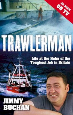 Mr Jimmy Buchan - Trawlerman: Life at the Helm of the Toughest Job in Britain - 9780751544695 - V9780751544695