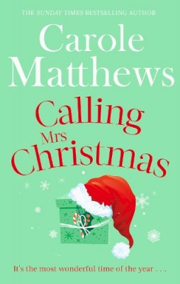 Carole Matthews - Calling Mrs Christmas: Curl up with the perfect festive rom-com from the Sunday Times bestseller - 9780751545586 - V9780751545586