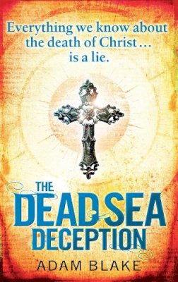 Adam Blake - The Dead Sea Deception: A truly thrilling race against time to reveal a shocking secret - 9780751545739 - KRA0011012