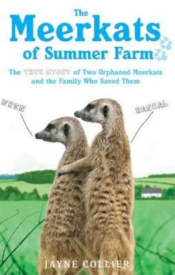 Jayne Collier - The Meerkats of Summer Farm: The True Story of Two Orphaned Meerkats and the Family Who Saved Them - 9780751545845 - V9780751545845