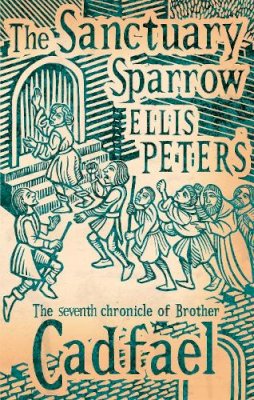 Ellis Peters - The Sanctuary Sparrow: 7 - 9780751547085 - V9780751547085