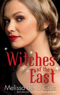 Melissa De La Cruz - Witches Of The East: Number 1 in series - 9780751547252 - V9780751547252