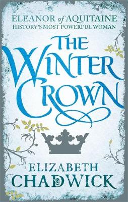 Chadwick, Elizabeth - The Winter Crown (Eleanor of Aquitaine Trilogy) - 9780751548259 - V9780751548259
