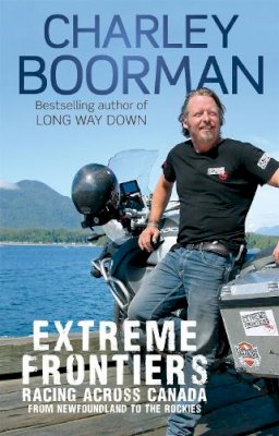 Charley Boorman - Extreme Frontiers: Racing Across Canada from Newfoundland to the Rockies - 9780751548952 - V9780751548952