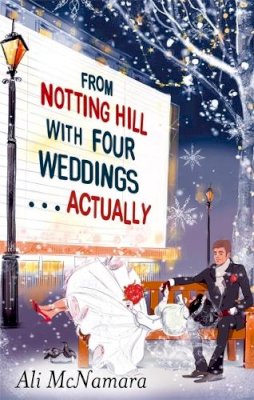 Ali Mcnamara - From Notting Hill with Four Weddings . . . Actually - 9780751550245 - V9780751550245