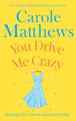 Carole Matthews - You Drive Me Crazy: The funny, touching story from the Sunday Times bestseller - 9780751551471 - V9780751551471