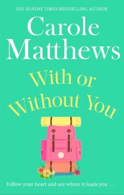 Carole Matthews - With or Without You: A romantic, escapist novel from the Sunday Times bestseller - 9780751551518 - V9780751551518
