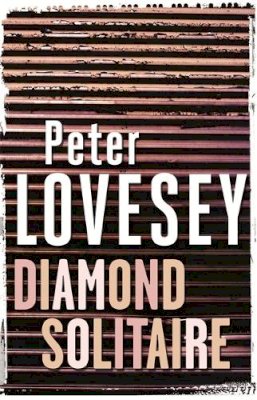 Peter Lovesey - Diamond Solitaire: Detective Peter Diamond Book 2 - 9780751553673 - V9780751553673 Peter Lovesey - Diamond Solitaire: Detective Peter Diamond Book 2 - 9780751553673 - V9780751553673