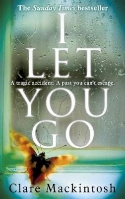Clare Mackintosh - I Let You Go: The Richard & Judy Bestseller - 9780751554151 - V9780751554151