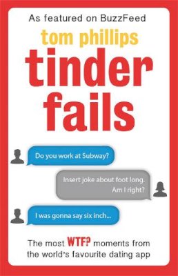 Tom Phillips - Tinder Fails: The Most WTF? Moments from the World´s Favourite Dating App - 9780751559736 - V9780751559736