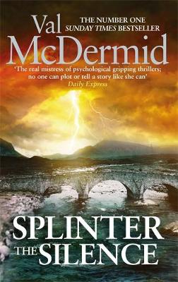 Val Mcdermid - Splinter the Silence: (Tony Hill and Carol Jordan, Book 9) - 9780751561425 - V9780751561425