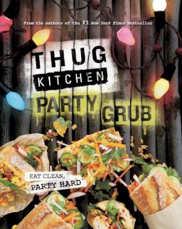 Kitchen, Thug - Thug Kitchen: Eat Clean, Party Hard - 9780751562286 - V9780751562286