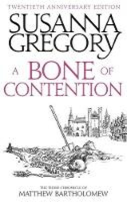 Susanna Gregory - A Bone Of Contention: The third Matthew Bartholomew Chronicle - 9780751568042 - V9780751568042